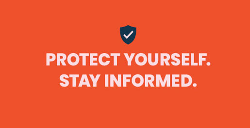 Protect yourself. Stay informed.
